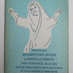 ENCICLICA REDEMPTORIS MATER A SFANTULUI PARINTE PAPA IOAN PAUL AL II - LEA DESPRE PREA CURATA FECIOARA MARIA IN VIATA BISERICII PEREGRINE , 1992