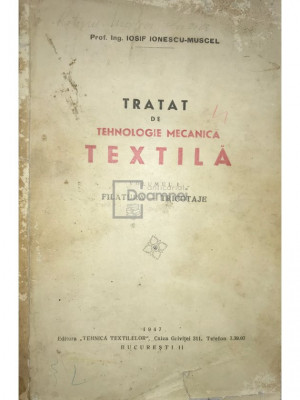 Iosif Ionescu-Muscel - Tratat de tehnologie mecanică textilă, vol. 1 (editia 1947) foto