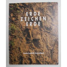ERDE - ZEICHEN - ERDE , CATALOG DE ARTA , TEXT IN LIMBA GERMANA , 1993