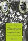 Transilvania &icirc;n lupta de idei | Stefania Mihailescu