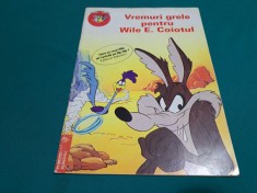 VREMURI GRELE PENTRU WILE E. COIOTUL / EDITURA EGMONT / 1995 * 32 foto