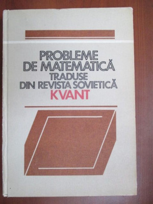 Probleme de matematica traduse din revista sovietica Kvant foto