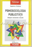 Psihosociologia Publicitatii - Septimiu Chelcea, Polirom, 2012, Psihologie, Sociologie