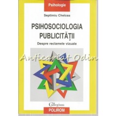 Psihosociologia Publicitatii - Septimiu Chelcea