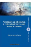 Abordarea psihologica a relatiei parinte-copil. Sistemul de atasament - Maria Ancuta Gurza