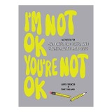 I'm Not OK, You're Not OK