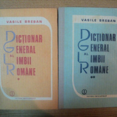 DICTIONAR GENERAL AL LIMBII ROMANE VOL I , II de VASILE BREBAN , 1992