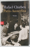 PARIS - AUSTERLITZ , roman von RAFAEL CHIRBES , TEXT IN LIMBA GERMANA , 2016
