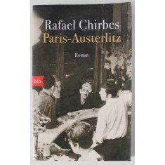 PARIS - AUSTERLITZ , roman von RAFAEL CHIRBES , TEXT IN LIMBA GERMANA , 2016