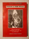 Joana Damaskin - Pasiuni și crime regale: Viața aventuroasă a Regelui Carol al II-lea și crimele sale