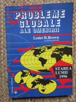 Lester R. Brown - Probleme globale ale omenirii (Editia: 1996) foto