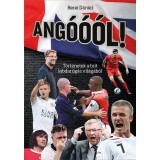 Ang&oacute;&oacute;&oacute;l! - T&ouml;rt&eacute;netek a brit labdar&uacute;g&aacute;s vil&aacute;g&aacute;b&oacute;l - Berei D&aacute;niel