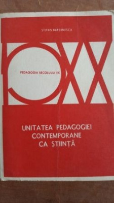 Unitatea pedagogiei contemporane ca stiinta- Stefan Barsanescu foto