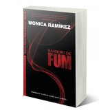 Bariere de fum. Seria Alina Marinescu, vol. 4 &ndash; Monica Ramirez