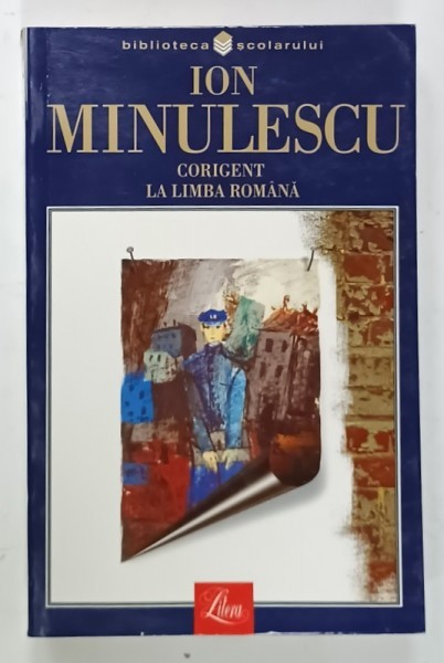 CORIGENT LA LIMBA ROMANA / ROSU , GALBEN SI ALBASTRU de ION MINULESCU , 2002