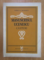 Vasile Nicolescu - Manuscrisul Ucenescu. Canturi (manuscris cantec laic bisericesc folclor Gheorghe George imnul national melodii poet dascal muzician
