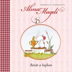 Alma Magdi - Bar&aacute;t a bajban - Andreas H. Schmachtl