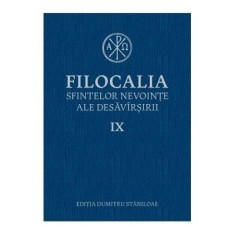 Filocalia sfintelor nevointe ale desavarsirii volumul 9 - Dumitru Staniloae