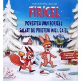 FIRICEL - Povestea unui soricel salvat de prieteni mici | Andrea Schomburg, Igor Lange, Aramis