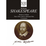 Opere XIII (Romeo si Julieta, Totu-i bine cand se sfarseste bine, Coriolanus) - Tracus Arte