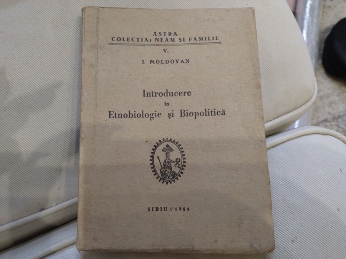 Introducere &icirc;n Etnobiologie și Biopolitică. V. I. Moldovan. Sibiu, 1944