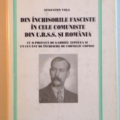 DIN INCHISORILE FASCISTE IN CELE COMUNISTE DIN U.R.S.S. SI ROMANIA de AUGUSTIN VISA, 1997