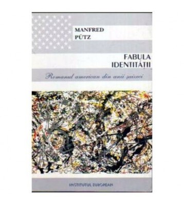 Manfred Putz - Fabula identitatii - Romanul american din anii foto