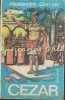 Cezar - Alexandre Dumas, Roman, Editura Dacia, 463 Pagini, 1975