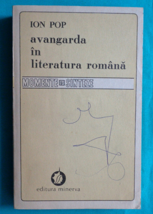 Ion Pop &ndash; Avangarda in literatura romana ( prima editie )