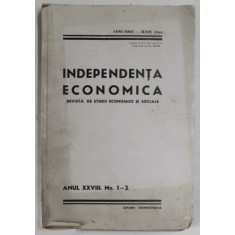 INDEPENDENTA ECONOMICA , REVISTA DE STUDII ECONOMICE SI SOCIALE , ANUL XXVIII , NR. 1-2 , IANUARIE - IUNIE , 1945