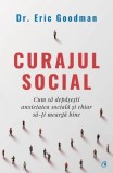 Curajul Social Eric Goodman - Carte Non-fictiune Dezvoltare Personala Brosata Curtea Veche