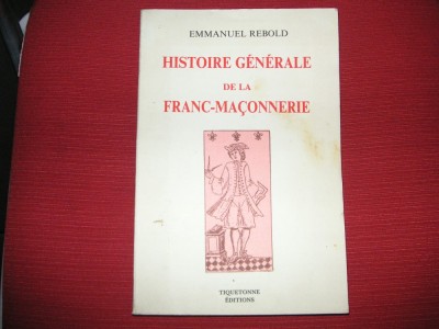 Emmanuel Rebold - Histoire generale de la franc - maconnerie - in lb.franceza foto