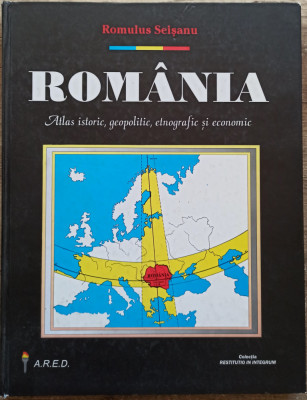 Romania, atlas istoric, geopolitic, etnografic si economic - Romulus Seisanu foto