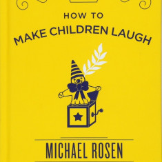 How to Make Children Laugh | Michael Rosen