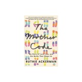 The Mother Code: A Memoir of Dna, Doubt, and Defying the Clock