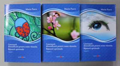 LITERATURA DIVERSIFICATA PENTRU TOATE VARSTELE . BIJUTERII SPIRITUALE , versuri de MARIN PASCU , VOLUMELE I - III , 2011 foto