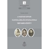 A Magyar Udvari Kancell&aacute;ria &eacute;s hivatalnokai 1527-1690 k&ouml;z&ouml;tt - Fazekas Istv&aacute;n