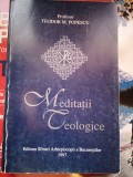 Meditatii Teologice - Teodor M. Popescu, 1997, Editura Arhiepiscopiei Bucurestilor, 295 pagini - Crestinism