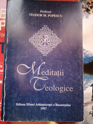 Meditatii teologice - Profesor Teodor M. Popescu foto