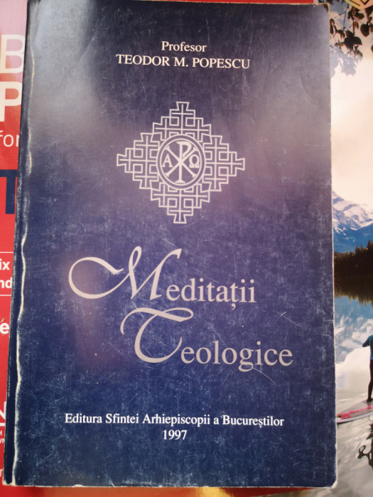 Meditatii teologice - Profesor Teodor M. Popescu