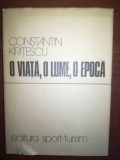 O viata, o lume, o epoca- Constantin Kiritescu