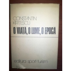 O viata, o lume, o epoca- Constantin Kiritescu
