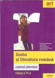 Cumpara ieftin Limba si literatura romana. Caietul elevului, clasa a VI-a - Florentina Samihaian