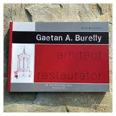 Gaetan A. Burelly, Arhitect restaurator - Oana Marinache