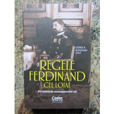 REGELE FERDINAND CEL LOIAL - DIN AMINTIRILE CONTEMPORANILOR GEORGE N. BUDISTEANU