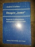 Despre &bdquo;teme&rdquo;- Andrei Corbea