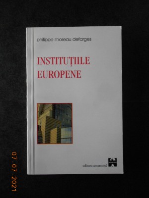 PHILIPPE MOREAU DEFARGES - INSTITUTIILE EUROPENE foto