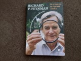 RICHARD P. FEYNMAN CE-TI PASA TIE DE PARERILE ALTORA ? ALTE AVENTURI ALE UNUI PERSONAJ CIUDAT