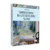 Simbolismul &icirc;n literaturile slave - Camelia Dinu