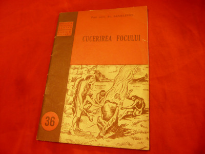 Al.Sanielevici - Cucerirea Focului - Ed.1954 Colectia SPRSC nr.36 , 40pag foto